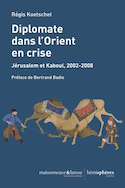 Diplomate dans l'Orient en crise [ancienne édition]
